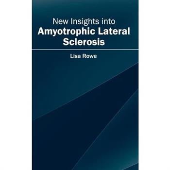 New Insights Into Amyotrophic Lateral Sclerosis