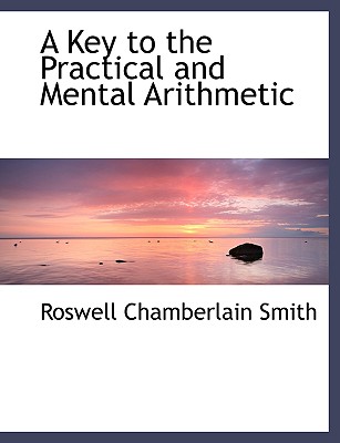 A Key to the Practical and Mental Arithmetic
