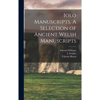 Iolo Manuscripts. A Selection of Ancient Welsh Manuscripts