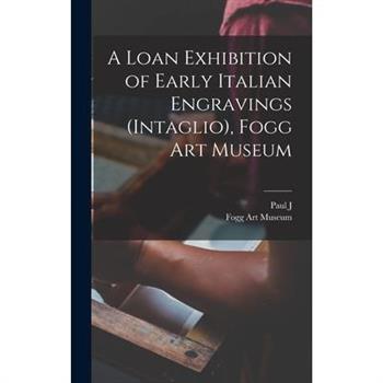 A Loan Exhibition of Early Italian Engravings (intaglio), Fogg Art Museum