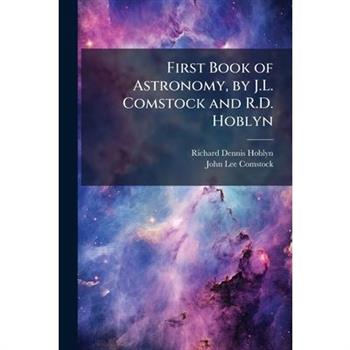 First Book of Astronomy, by J.L. Comstock and R.D. Hoblyn