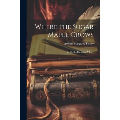 Where the Sugar Maple Grows
