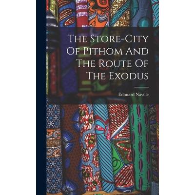 The Store-city Of Pithom And The Route Of The Exodus