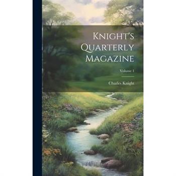 Knight's Quarterly Magazine; Volume 1