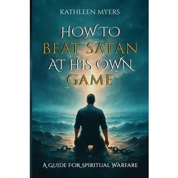 How to Beat Satan At His Own Game