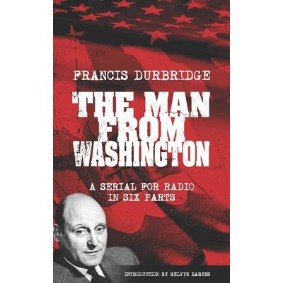 The Man From Washington (Scripts of the six part radio serial)