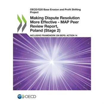 Oecd/G20 Base Erosion and Profit Shifting Project Making Dispute Resolution More Effective - Map Peer Review Report, Poland (Stage 2) Inclusive Framework on Beps: Action 14