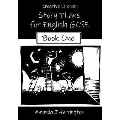 Creative Literacy Story Plans for English GCSE Book One