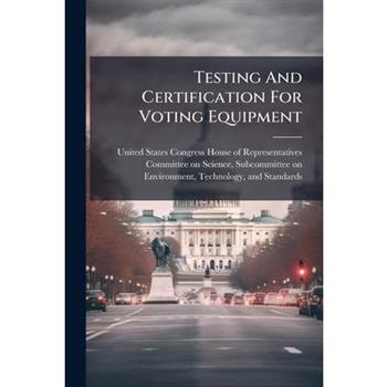 Testing And Certification For Voting Equipment