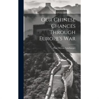 Our Chinese Chances Through Europe’s War