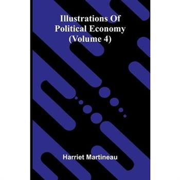 Illustrations Of Political Economy (Volume 4)