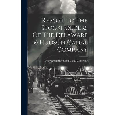 Report To The Stockholders Of The Delaware & Hudson Canal Company