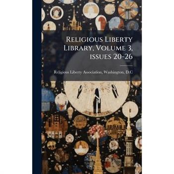 Religious Liberty Library, Volume 3, issues 20-26