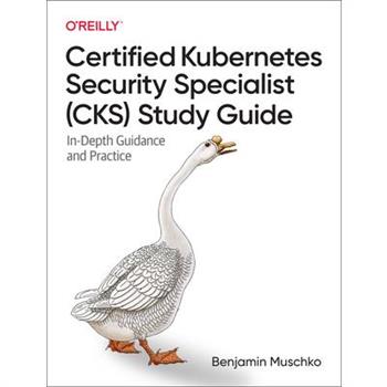 Certified Kubernetes Security Specialist (Cks) Study Guide
