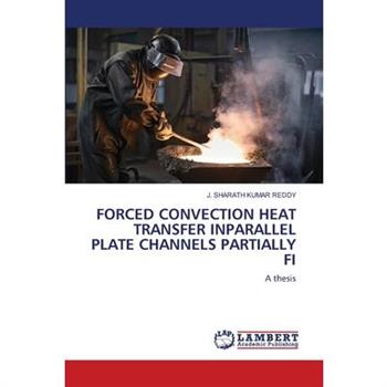Forced Convection Heat Transfer Inparallel Plate Channels Partially Fi