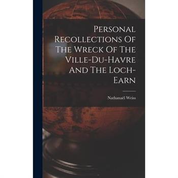 Personal Recollections Of The Wreck Of The Ville-du-havre And The Loch-earn Personal Recollections Of The Wreck Of The Ville-du-havre And The Loch-earn