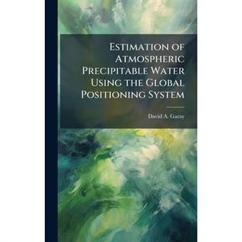 Estimation of Atmospheric Precipitable Water Using the Global Positioning System
