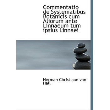 Commentatio de Systematibus Botanicis Cum Aliorum Ante Linnaeum Tum Ipsius Linnaei