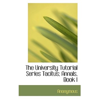 The University Tutorial Series Tacitus; Annals, Book I