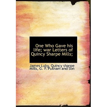 One Who Gave His Life; War Letters of Quincy Sharpe Mills;