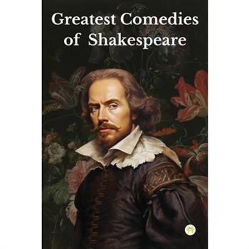 Greatest Comedies of Shakespeare (Deluxe Hardbound Edition)