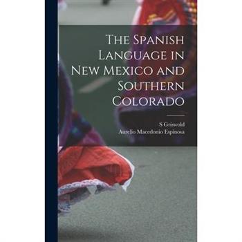 The Spanish Language in New Mexico and Southern Colorado