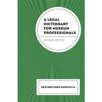 A Legal Dictionary for Museum Professionals, Second Edition