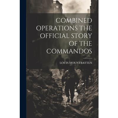 Combined Operations the Official Story of the Commandos