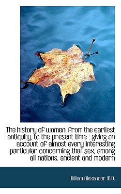The History of Women, from the Earliest Antiquity, to the Present Time