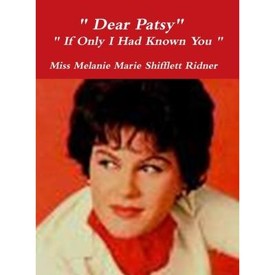 Dear Patsy If Only I Had Known You