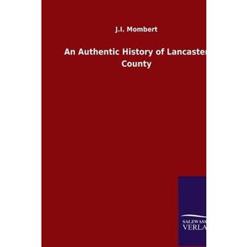 An Authentic History of Lancaster County