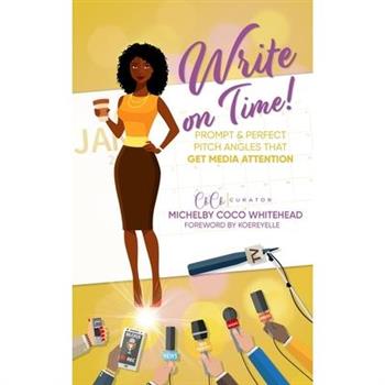 Write on Time! Prompt And Perfect Pitch Angles That Get Media Attention