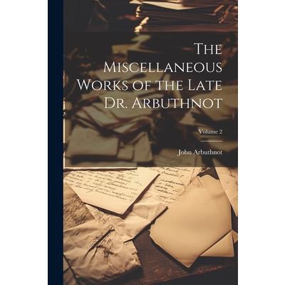 The Miscellaneous Works of the Late Dr. Arbuthnot; Volume 2