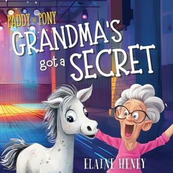 Paddy the Pony Grandma's got a Secret