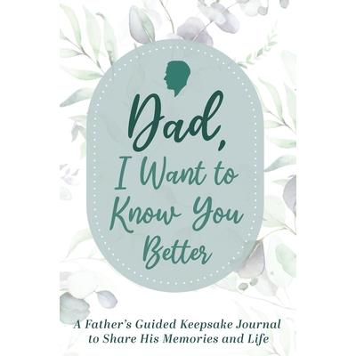 Dad, I Want to Know You Better