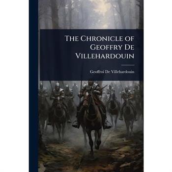 The Chronicle of Geoffry De Villehardouin