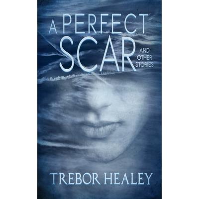 A Perfect Scar and Other Stories
