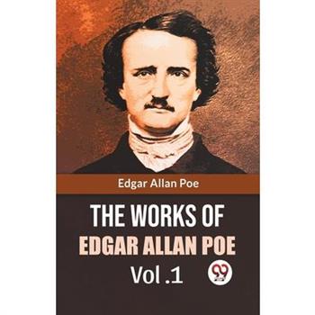 The Works Of Edgar Allan Poe Vol. 1
