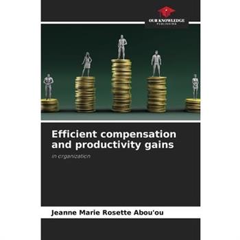 Efficient compensation and productivity gains