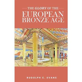 Glory of the European Bronze Age