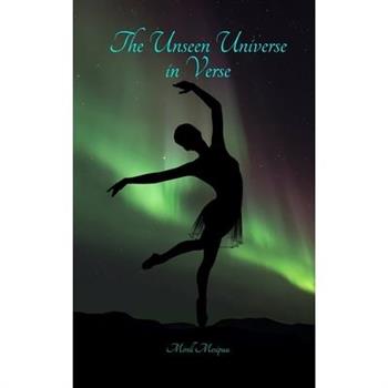 The Unseen Universe in Verse