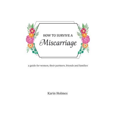 How to Survive a Miscarriage
