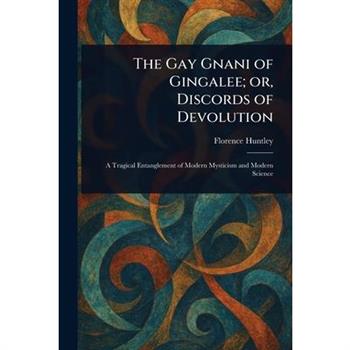 The Gay Gnani of Gingalee; or, Discords of Devolution