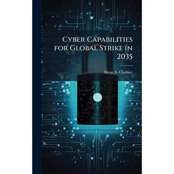 Cyber Capabilities for Global Strike in 2035