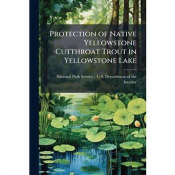 Protection of Native Yellowstone Cutthroat Trout in Yellowstone Lake