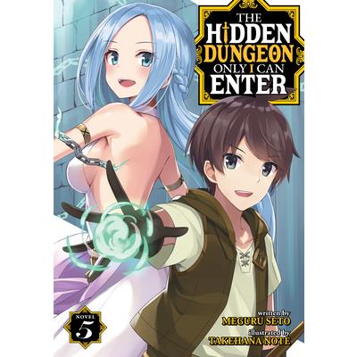 The Hidden Dungeon Only I Can Enter (Light Novel) Vol. 5