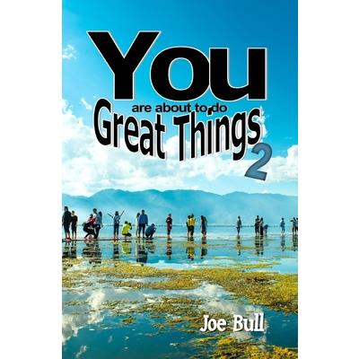 You Are About to do Great Things 2