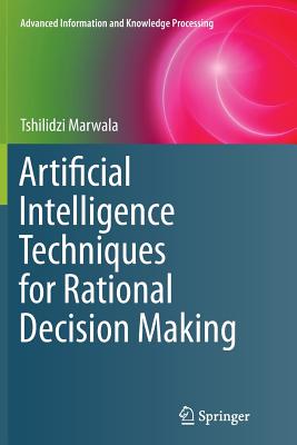 Artificial Intelligence Techniques for Rational Decision Making