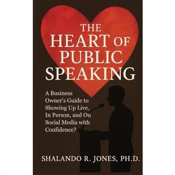 The Heart of Public Speaking