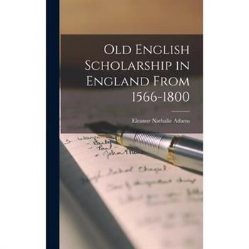 Old English Scholarship in England From 1566-1800